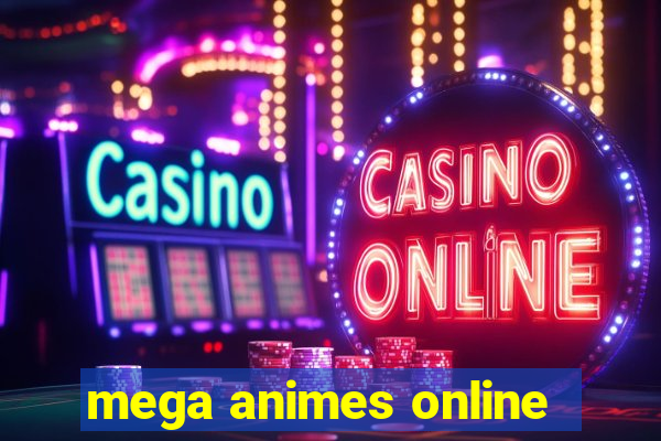 mega animes online